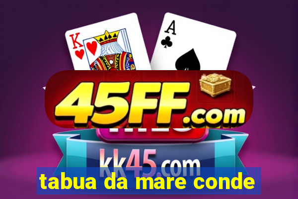tabua da mare conde